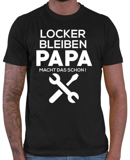 Locker bleiben Papa macht das schon Herren T-Shirt // 20 Farben, XS - 5XXL 