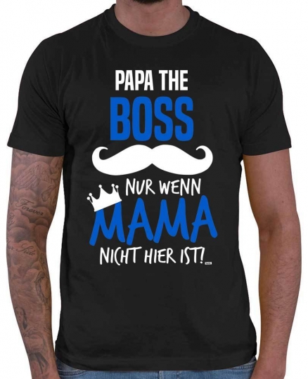 Papa The Boss Nur Wenn Mama Nicht Hier Ist Herren T-Shirt // 20 Farben, XS - 5XXL 