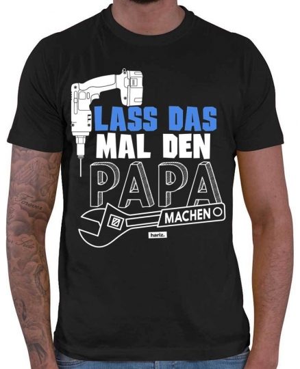 Lass Mal Den Papa Machen 2 Herren T-Shirt // 20 Farben, XS - 5XXL 