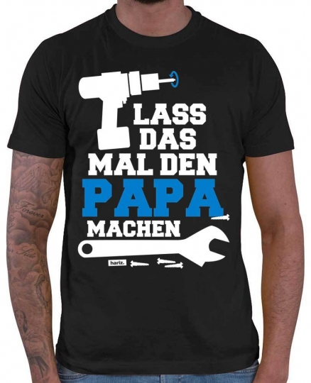Lass Mal Den Papa Machen 4 Herren T-Shirt // 20 Farben, XS - 5XXL 